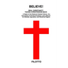 Believe! Real Christianity Taking Christendom Back: A Reply to the Pederast Infested Vatican, the Churchians of All Denominations and a Manual for Ath