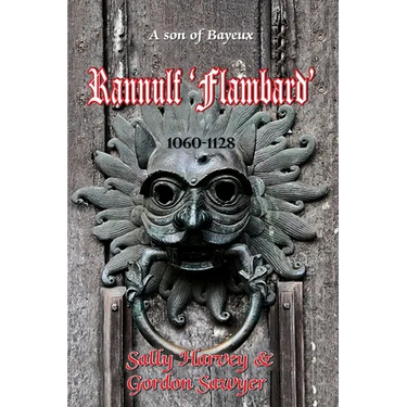 Rannulf 'Flambard': The true story of his eventful career in Norman England