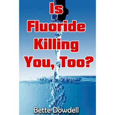 Is Fluoride Killing You, Too?
