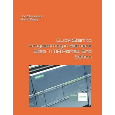 Quick Start to Programming in Siemens Step 7 (TIA Portal), 2nd Edition