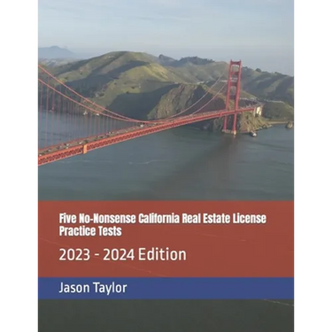Five No-Nonsense California Real Estate License Practice Tests: 2023 - 2024 Edition