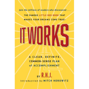 It Works Deluxe Edition: A Clear, Definite, Common-Sense Plan of Accomplishment