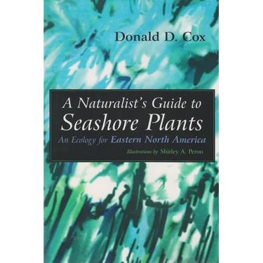 A Naturalist's Guide to Seashore Plants: An Ecology for Eastern North America