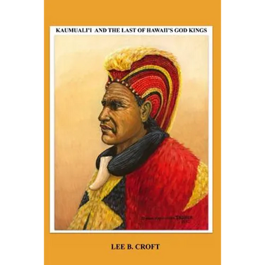 Kaumuali'i and the Last of Hawaii's God Kings