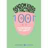 Random Kinds of Factness: 1001 (or So) Absolutely True Tidbits about (Mostly) Everything