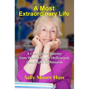A Most Extraordinary Life: A Champion's Journey from Wimbledon to Hollywood, from Aspen to Amazon