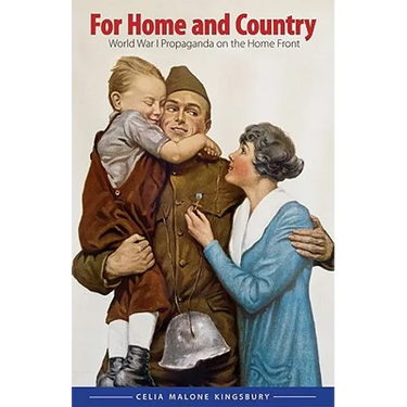 For Home and Country: World War I Propaganda on the Home Front