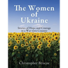 The Women of Ukraine: Stories of Hope and Courage in a War-torn Country