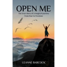 Open Me: The True Story of a magical journey from fear to freedom