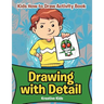 Drawing with Detail: Kids How to Draw Activity Book