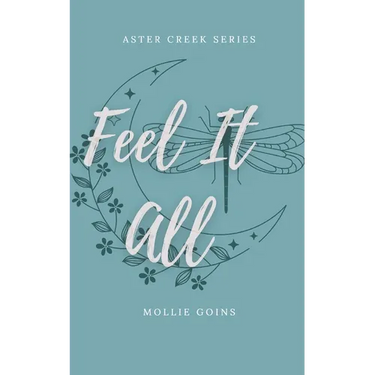 Feel It All: Aster Creek Series Book 1