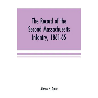 The record of the Second Massachusetts Infantry, 1861-65