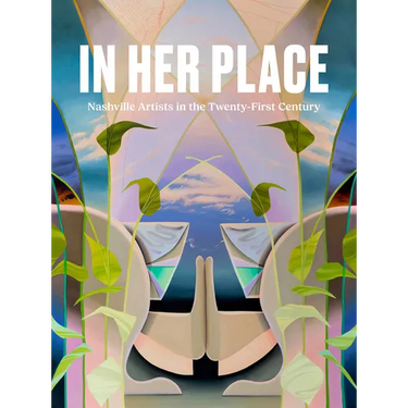 In Her Place: Nashville Artists in the Twenty-First Century