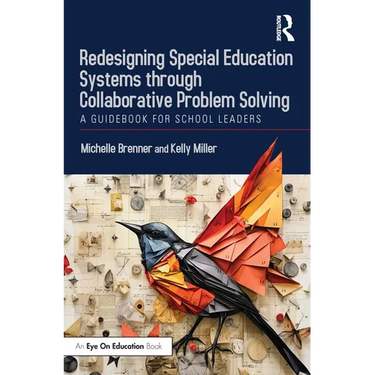 Redesigning Special Education Systems Through Collaborative Problem Solving: A Guidebook for School Leaders