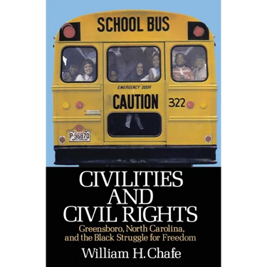 Civilities and Civil Rights: Greensboro, North Carolina, and the Black Struggle for Freedom