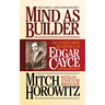 Mind as Builder: The Positive-Mind Metaphysics of Edgar Cayce