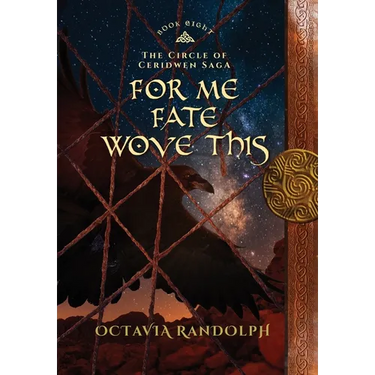 For Me Fate Wove This: Book Eight of The Circle of Ceridwen Saga