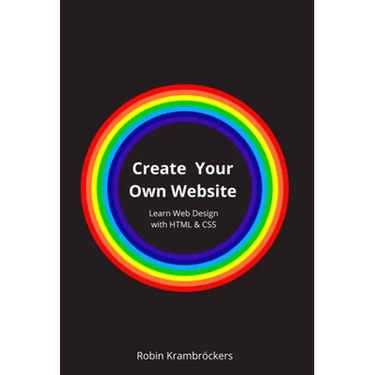Create Your Own Website: Learn Web Design with HTML & CSS
