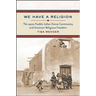 We Have a Religion: The 1920s Pueblo Indian Dance Controversy and American Religious Freedom