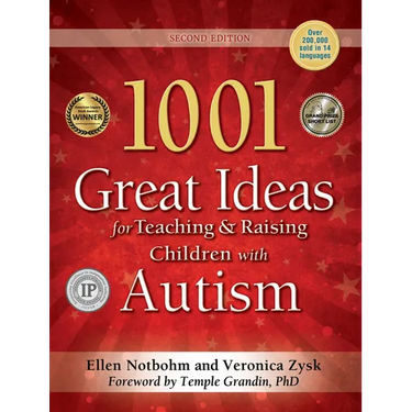1001 Great Ideas for Teaching and Raising Children with Autism: Second Edition