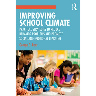 Improving School Climate: Practical Strategies to Reduce Behavior Problems and Promote Social and Emotional Learning
