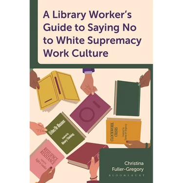 A Library Worker's Guide to Saying No to White Supremacy Work Culture