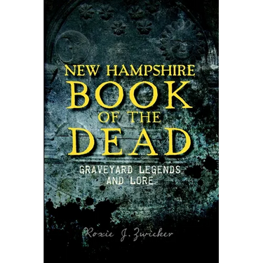 New Hampshire Book of the Dead: Graveyard Legends and Lore