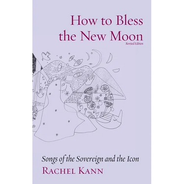 How to Bless the New Moon: Songs of the Sovereign and the Icon