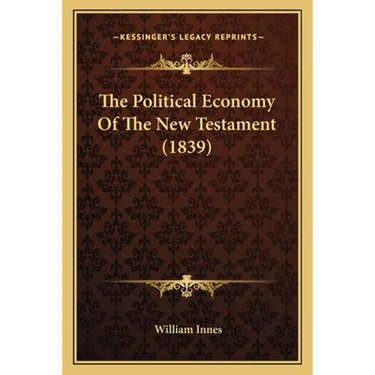 The Political Economy Of The New Testament (1839)