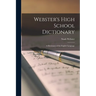 Webster's High School Dictionary: A Dictionary of the English Language
