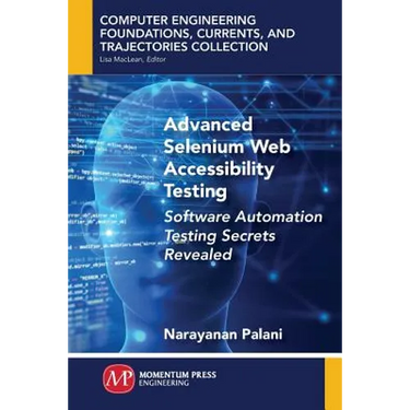 Advanced Selenium Web Accessibility Testing: Software Automation Testing Secrets Revealed