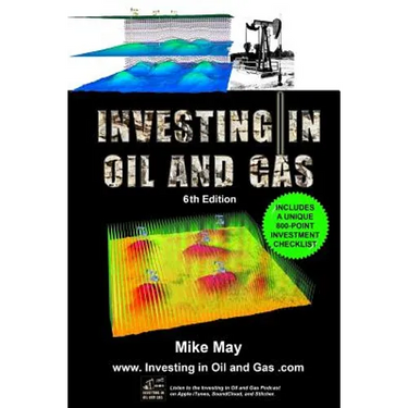 Investing in Oil and Gas (Sixth Edition): A Handbook for Direct Investing in Oil and Gas Well Drilling Ventures