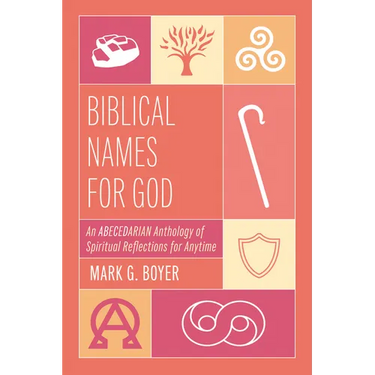Biblical Names for God: An Abecedarian Anthology of Spiritual Reflections for Anytime