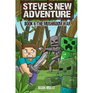 Steve's New Adventure Book 6: The Mushroom War