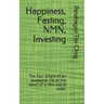 Happiness, Fasting, NMN, Investing: The four pillars of an awesome life at the dawn of a new world order