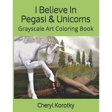 I Believe In Pegasi & Unicorns: Grayscale Art Coloring Book
