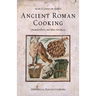 Ancient Roman Cooking: Ingredients, Recipes, Sources