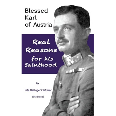 Blessed Karl of Austria: Real Reasons for his Sainthood