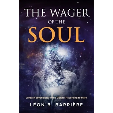 The Wager of the Soul: Jungian Psychology in the Gospel According to Mark