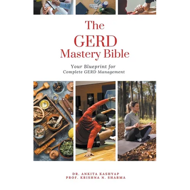 The GERD Mastery Bible: Your Blueprint for Complete Gastroesophageal Reflux Disease Gerd Management