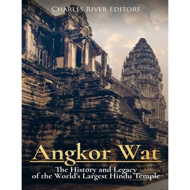 Angkor Wat: The History and Legacy of the World's Largest Hindu Temple