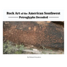 Rock Art Of The American Southwest: Petroglyphs Decoded