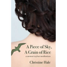 A Piece of Sky, A Grain of Rice: A Memoir in Four Meditations