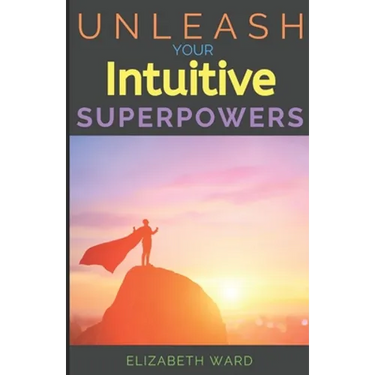 Unleash your Intuitive Superpowers