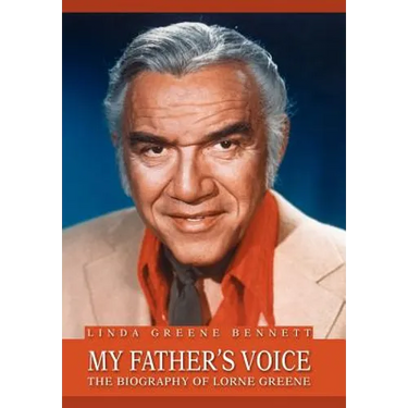 My Father's Voice: The Biography of Lorne Greene