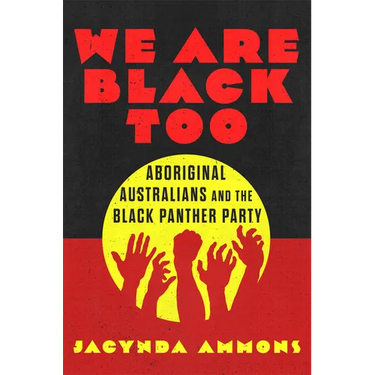 We Are Black Too: Aboriginal Australians and the Black Panther Party