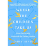 Where the Children Take Us: How One Family Achieved the Unimaginable