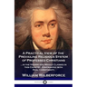 A Practical View of the Prevailing Religious System: ...of Professed Christians in the Higher and Middle Classes in this Country, Contrasted with Real