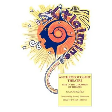 Anthropocosmic Theatre: Rite in the Dynamics of Theatre