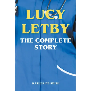Lucy Letby - The Complete Story
